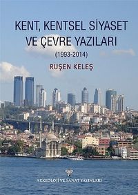 Kent, Kentsel Siyaset ve Çevre Yazıları (1993-2014)