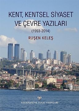 Kent, Kentsel Siyaset ve Çevre Yazıları (1993-2014)