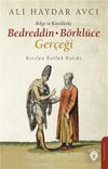 Belge ve Kayıtlarla Bedreddin - B&ouml;rkl&uuml;ce Ger&ccedil;eği & Kırılan Kulluk Kalıbı