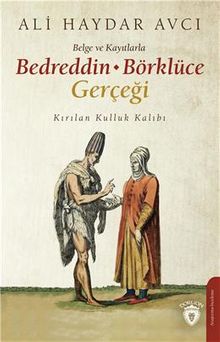 Belge ve Kayıtlarla Bedreddin - Börklüce Gerçeği & Kırılan Kulluk Kalıbı
