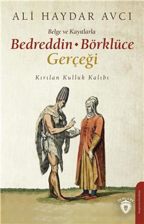 Belge ve Kayıtlarla Bedreddin - Börklüce Gerçeği & Kırılan Kulluk Kalıbı