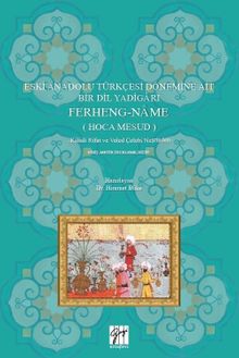 Eski Anadolu Türkçesi Dönemine Ait Bir Dil Yadigarı Ferheng-Name (Hoca Mesud)