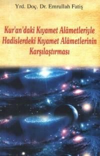 Kur'an'daki Kıyamet Alametleriyle Hadislerdeki Kıyamet Alametlerinin Karşılaştırılması
