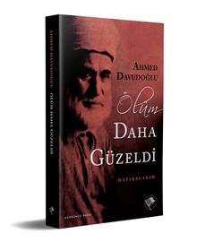 Ölüm Daha Güzeldi & Hatıralarım