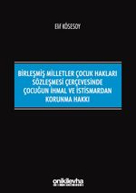 Birleşmiş Milletler Çocuk Hakları Sözleşmesi Çerçevesinde Çocuğun İhmal ve İstismardan Korunma Hakkı
