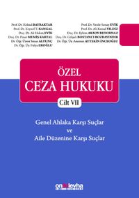 Özel Ceza Hukuku - Cilt VII Genel Ahlaka Karşı Suçlar - Aile Düzenine Karşı Suçlar (TCK m. 224 - 234