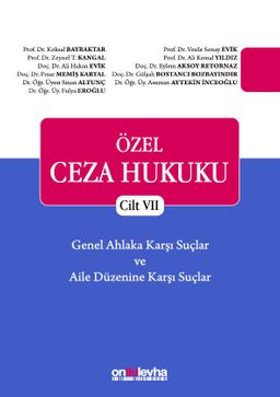 Özel Ceza Hukuku - Cilt VII Genel Ahlaka Karşı Suçlar - Aile Düzenine Karşı Suçlar (TCK m. 224 - 234