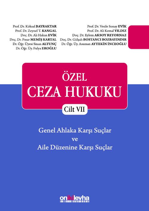 Özel Ceza Hukuku - Cilt VII Genel Ahlaka Karşı Suçlar - Aile Düzenine Karşı Suçlar (TCK m. 224 - 234