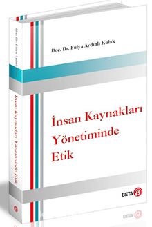 İnsan Kaynakları Yönetiminde Etik - Fulya Aydınlı Kulak