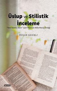Üslup ve Stilistik İnceleme & "Yeni İslamcı Akım" Şairi Mehmet Atilla Maraş Örneği