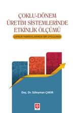 Çoklu-Dönem Üretim Sistemlerinde Etkinlik Ölçümü & Çaykur Fabrikalarında Bir Uygulama