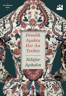 Dimdik Ayakta Her An Tetikte - Nilüfer Açıkalın