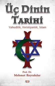 Üç Dinin Tarihi & Yahudilik,Hıristiyanlık,İslam