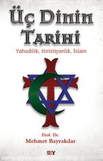 Üç Dinin Tarihi & Yahudilik,Hıristiyanlık,İslam