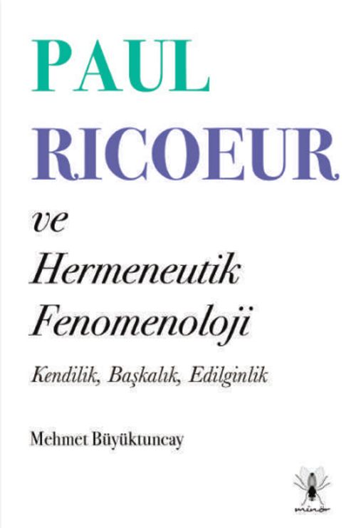 Paul Ricoeur ve Hermeneutik Fenomenoloji & Kendilik, Başkalık, Edilginlik