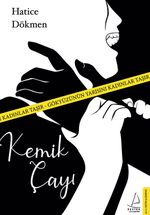 Kemik Çayı & Gökyüzünün Yarısını Kadınlar Taşır
