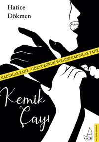 Kemik Çayı & Gökyüzünün Yarısını Kadınlar Taşır