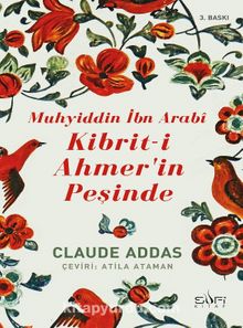Muhyiddin İbn Arabi Kibrit-i Ahmer'in Peşinde - Claude Addas