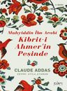 Muhyiddin İbn Arabi Kibrit-i Ahmer'in Peşinde