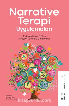 Narrative Terapi Uygulamaları & Türkiye’de Yürütülen Bireysel ve Toplu Çalışmalar - Mehmet Dinç