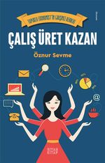 Çalış Üret Kazan & Topuklu Ekonomist'in Girişimci Rehberi