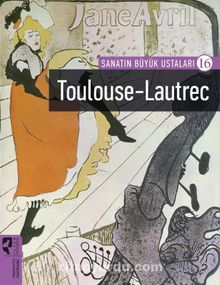 Sanatın Büyük Ustaları 16 / Toulouse-Lautrec - Bilinmeyen Yazar