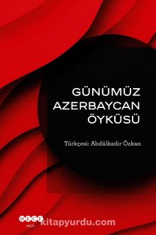 Günümüz  Azerbaycan Öyküsü - Bilinmeyen Yazar