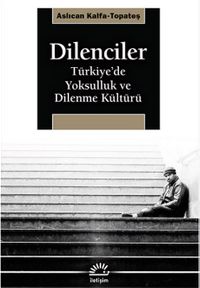Dilenciler & Türkiye'de Yoksulluk ve Dilenme Kültürü