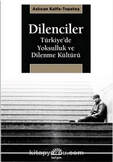 Dilenciler & Türkiye’de Yoksulluk ve Dilenme Kültürü - Aslıcan Kalfa Topateş