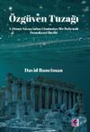 &Ouml;zg&uuml;ven Tuzağı: I. D&uuml;nya Savaşı&rsquo;ndan G&uuml;n&uuml;m&uuml;ze Bir Buhranlı Demokrasi Tarihi