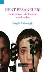 Kent Efsaneleri & Zamanımızın Batıl İnançları ve Takıntıları