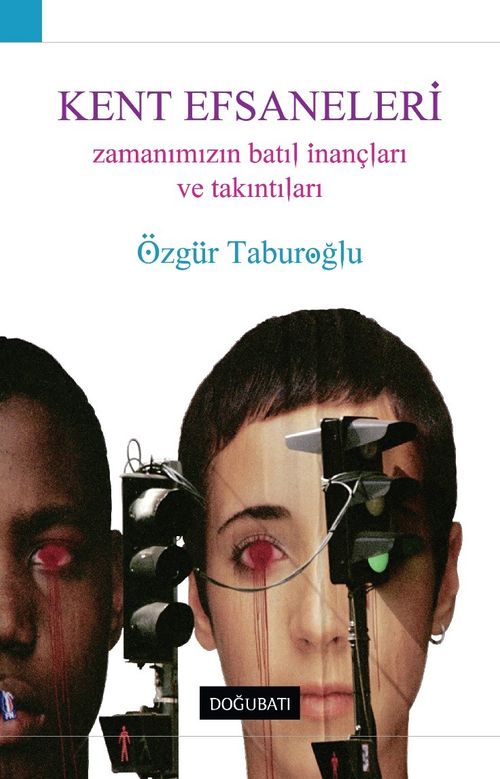 Kent Efsaneleri & Zamanımızın Batıl İnançları ve Takıntıları
