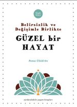 Belirsizlik ve Değişimle Beraber Güzel Bir Hayat