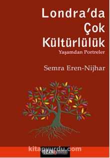Londra'da Çok Kültürlülük & Yaşamdan Portreler - Semra Eren Nijhar