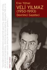 Veli Yılmaz (1950-1993) & Devrimci Gazeteci