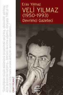 Veli Yılmaz (1950-1993) & Devrimci Gazeteci