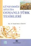 G&uuml;neydoğu Asya'da Osmanlı-T&uuml;rk Tesirleri