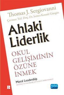 Ahlaki Liderlik & Okul Gelişiminin Özüne İnmek