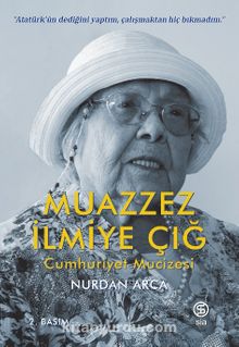 Muazzez İlmiye Çığ & Cumhuriyet Mucizesi - Nurdan Arca