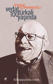 Vedat Türkali 100 Yaşında - Sebahat Altıparmakoğlu
