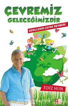 Çevremiz Gelecegimizdir & Gençlerin Çevre Rehberi - Ediz Hun
