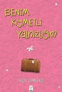 Benim Kıymetli Yalnızlığım