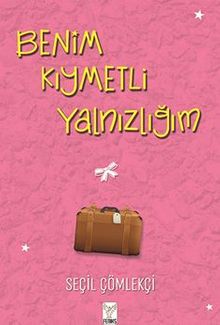 Benim Kıymetli Yalnızlığım