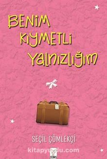 Benim Kıymetli Yalnızlığım - Seçil Çömlekçi