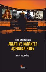 Türk Sinemasında Anlatı ve Karakter Açısından Birey