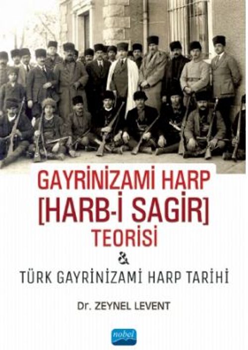 Gayrinizami Harp [Harb-i Sagir] Teorisi ve Türk Gayrinizami Harp Tarihi