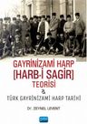 Gayrinizami Harp [Harb-i Sagir] Teorisi ve Türk Gayrinizami Harp Tarihi