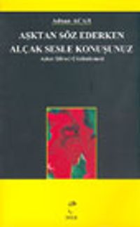 Aşktan Söz Ederken Alçak Sesle Konuşunuz Aşkın Şiirsel Çözümlenmesi