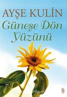 Güneşe Dön Yüzünü - Ayşe Kulin