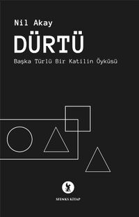 Dürtü & Başka Türlü Bir Katilin Öyküsü